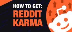 How to Get Karma on Redddit Fast Post content of Value to the community