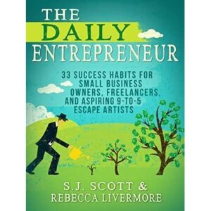 The Daily Entrepreneur By S.J. Scott And Rebecca Livermore